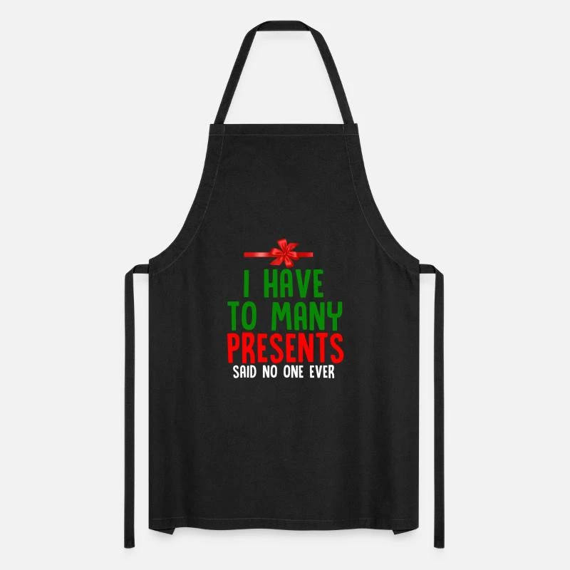 'I Have Enough Gifts Funny Christmas Gift' Apron | Spreadshirt 7 'I Have Enough Gifts Funny Christmas Gift' Apron | Spreadshirt - Image 5